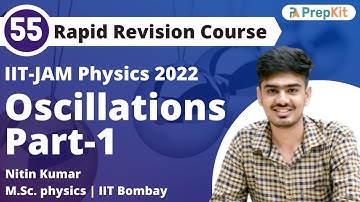 Oscillations Revision Part-1 | RR L-55 | IIT JAM Physics 2022 | Nitin Kumar |  Prepkit