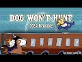Dog Won't Hunt (2025 Remake)