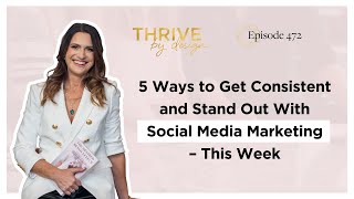 Episode #472: 5 Ways to Get Consistent and Stand Out With Social Media Marketing – This Week