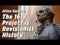 The 1619 Project Is Revisionist History: Allen Guelzo