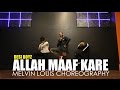 Allah Maaf Kare | Melvin Louis Choreography | Desi Boyz