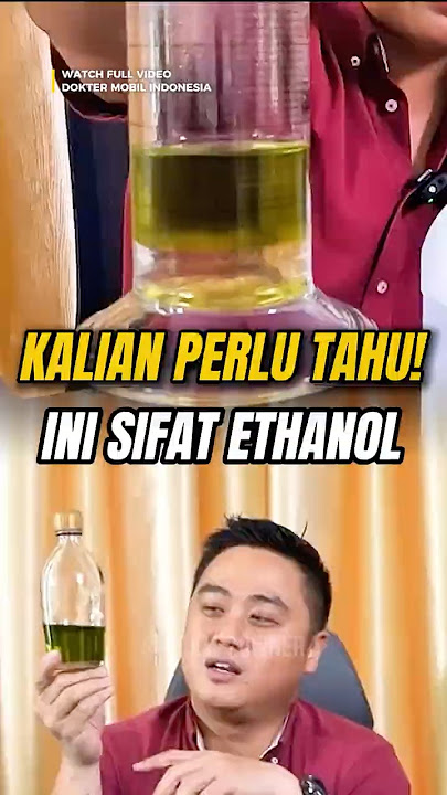 Kalian Perlu Tahu! Ini Sifat Ethanol