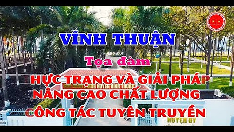 Vĩnh Thuận Tọa đàm công tác tuyên truyền