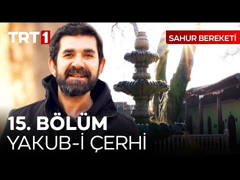 Bu Çağda İnce Düşünceli Bir Müslüman Olmak - Yakub-i Çerhi - Sahur Bereketi 15. Bölüm