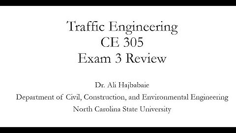 Traffic Engineering (CE 305) Lecture 26 - Exam 3 Review