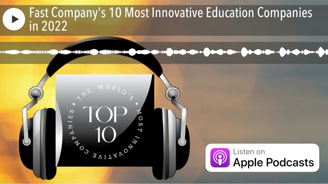 Fast Company's 10 Most Innovative Education Companies in 2022