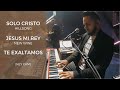 Solo Cristo (Hillsong) + Jesus mi Rey (New Wine) + Te Exaltamos (Himno) | [KEY CAM]