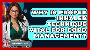 Why Is Proper Inhaler Technique Vital For COPD Management? - COPD Care Collective