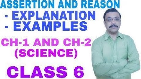 Assertion and Reason I Explanation I Examples I Class 6 Science