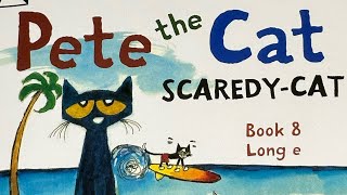 Pete the Cat (Scaredy Cat) Book 8 Long e / By James Dean- A kids book read aloud