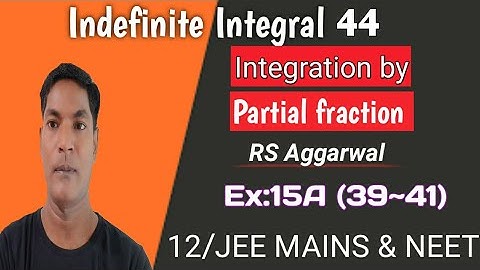 Indefinite Integral 44, By Partial fraction, RS Aggarwal, Ex 15A (39~41),Class 12,Er:Rajesh gupta