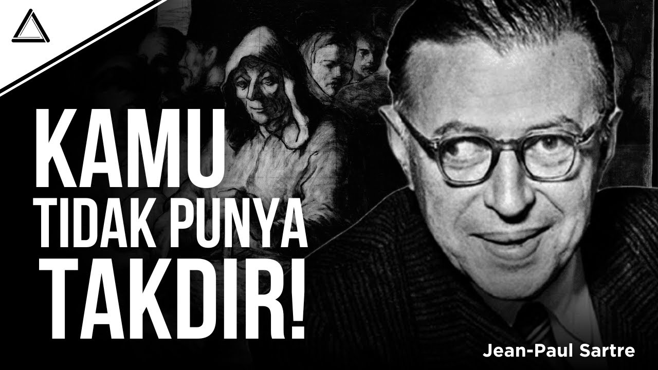 Manusia Tidak Diciptakan Untuk Menjadi Apapun! | Eksistensi Mendahului Esensi: Jean-Paul Sartre