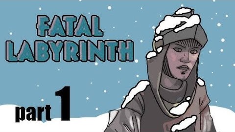 Snowed In Plays FATAL LABYRINTH: Part 1 - First Video!
