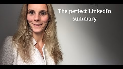 Vlog 9: The perfect LinkedIn summary