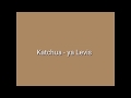 Katchua -Ya Levis  lyrics(English  Version)