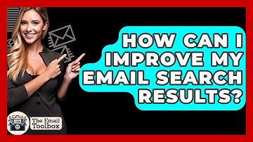 How Can I Improve My Email Search Results? - TheEmailToolbox.com