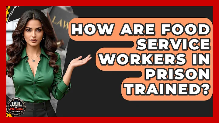 How Are Food Service Workers In Prison Trained? - Jail & Prison Insider