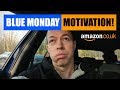 BLUE MONDAY MOTIVATION - The most DEPRESSING Day of the Year - Amazon FBA UK