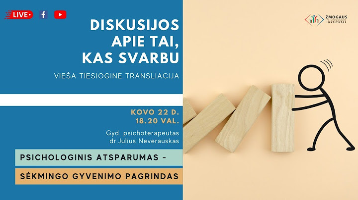 Psichologinis atsparumas - sėkmingo gyvenimo pagrindas. dr. Julius Neverauskas
