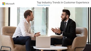 Top Industry Trends in Customer Experience: Financial Services