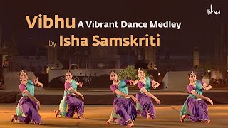 Vibhu A Vibrant Dance Medley By Isha Samskriti Mahashivratri 2019