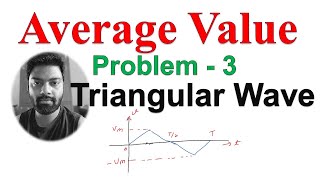 Average value of Triangular Wave, periodic waveform Problem -3 | Average value of Triangular wave