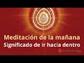 Meditación de la mañana: &quot;Significado de ir hacia dentro&quot;, con José Mari Barrero