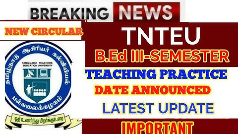 TNTEU B.Ed III-SEMESTER: TEACHING PRACTICE LATEST UPDATE