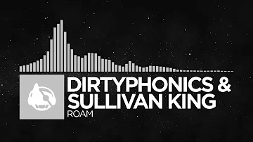 [Electronic] - Dirtyphonics & Sullivan King - Roam [Vantablack EP]