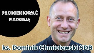 ks. Dominik Chmielewski - Promieniować nadzieją