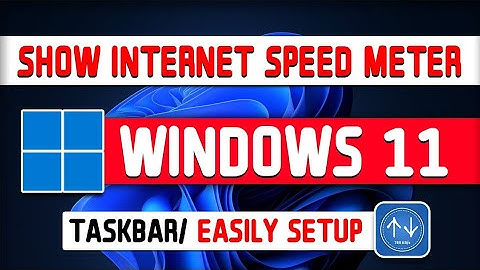 How To Show / Get Internet Speed On Task Bar On Windows 11