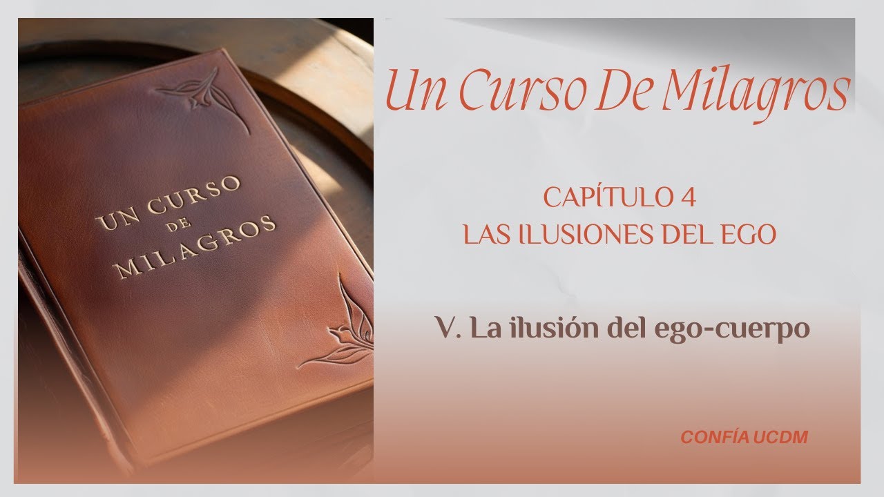 Capítulo 4. LAS ILUSIONES DEL EGO. V  La ilusión del ego cuerpo