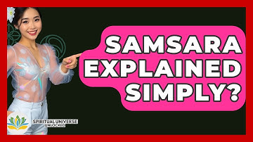 Samsara Explained Simply? - Spiritual Universe Unlocked