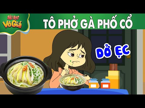 TÔ PHỞ GÀ PHỐ CỔ – PHIM HOẠT HÌNH – Truyện Cổ tích –  Quà tặng cuộc sống – Nghệ thuật sống 2023 mới nhất