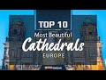 Top 10 Most Beautiful Cathedrals in Europe
