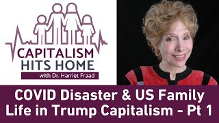 Capitalism Hits Home: COVID Disaster and US Family Life in Trump Capitalism - Part 1