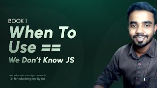 When Is == Safe | Malayalam Tutorial | We Don't Know JS | Book 1