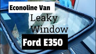 Fix Leaking Back Window | Ford Econoline Van