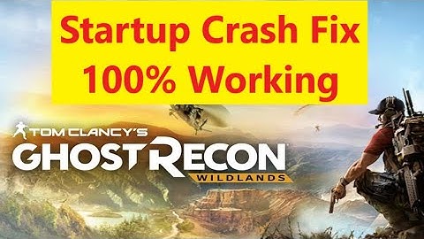 Ghost Recon Wildlands Not Launching Fix 2020 - Dush TV