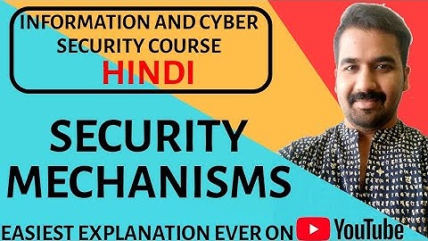 Security Mechanisms ll Information and Cyber Security Course Explained in Hindi