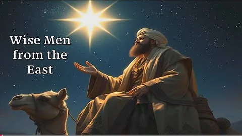 Wise Men from the East (Matt. 2:1-12)
