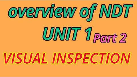 Visual Inspection | Overview Of NTD | UNIT-I Part-2 |