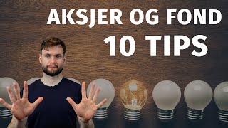 10 Tips Før Du Starter med Aksjer og Fond [Aksjer For Nybegynnere #5]