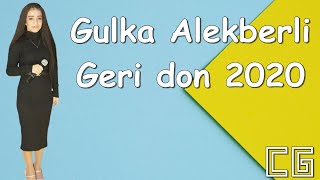 Gulka Alekberli - Geri Don 2020