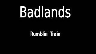 Video thumbnail of "BadLands - Rumblin' Train"