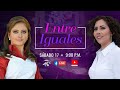 Entre Iguales: Senadora Edith Anaya y la Diputada Tania Cruz