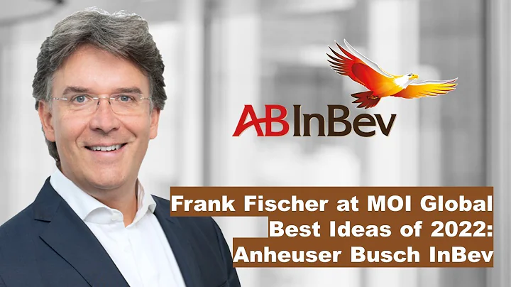 Frank Fischer At MOI Global Best Ideas Of 2022:  Anheuser Busch InBev [ENGLISH]