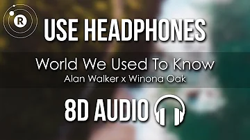 Alan Walker x Winona Oak - World We Used To Know (8D AUDIO)