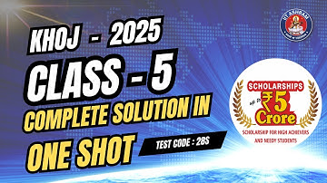 KHOJ 2025 Class 5 – Complete Video Solution | Test Code 28S | IIT ASHRAM
