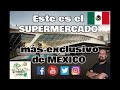 Así es el supermercado mas exclusivo de México | CDMX 🛒🇲🇽